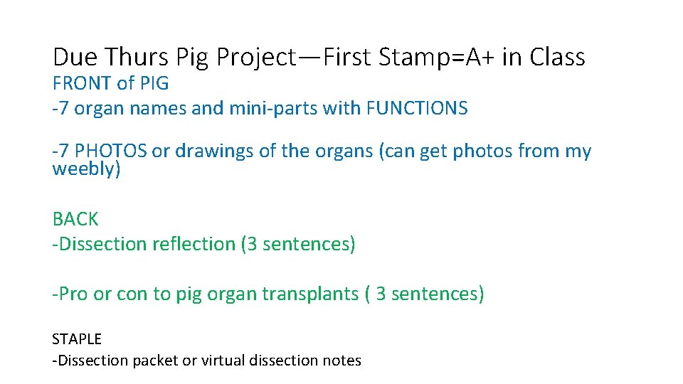 Due Thurs Pig Project—First Stamp=A+ in Class FRONT of PIG -7 organ names and