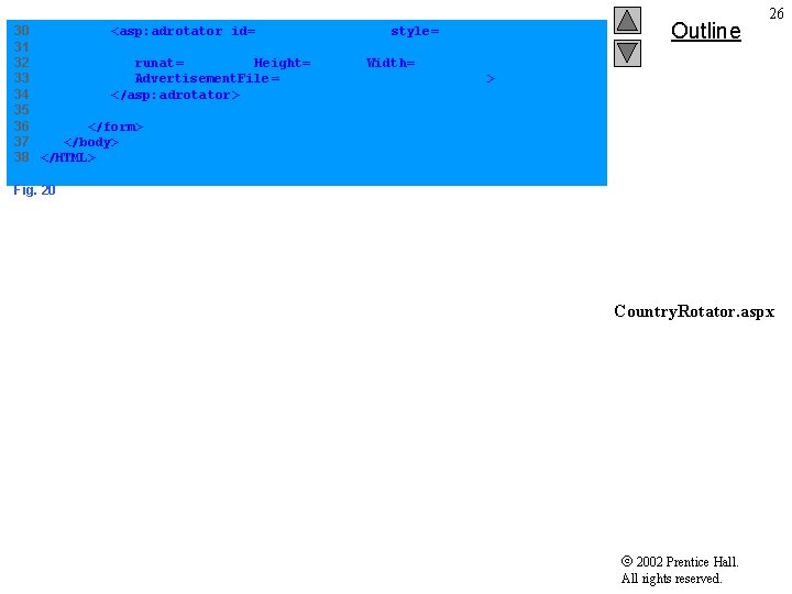 30 <asp: adrotator id="country. Rotator" style="Z-INDEX: 102; 31 LEFT: 36 px; POSITION: absolute; TOP: