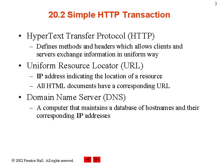 3 20. 2 Simple HTTP Transaction • Hyper. Text Transfer Protocol (HTTP) – Defines