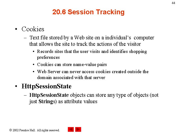 44 20. 6 Session Tracking • Cookies – Text file stored by a Web