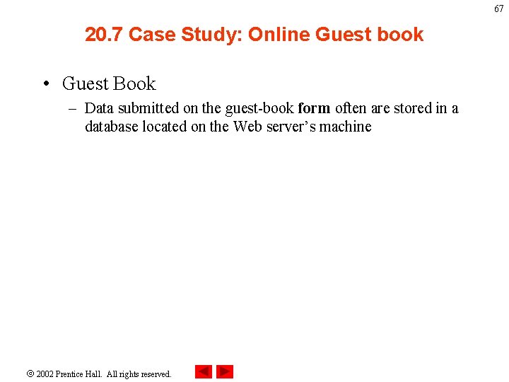 67 20. 7 Case Study: Online Guest book • Guest Book – Data submitted