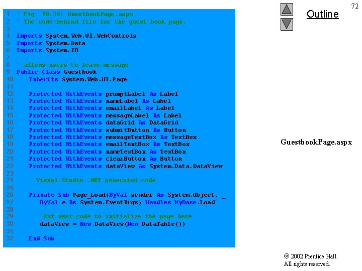 1 ' Fig. 20. 36: Guestbook. Page. aspx 2 ' The code-behind file for