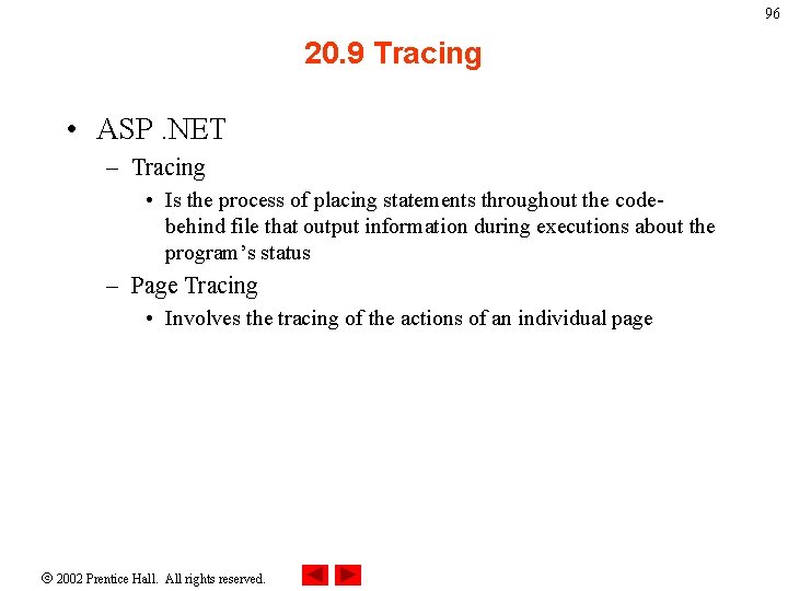 96 20. 9 Tracing • ASP. NET – Tracing • Is the process of