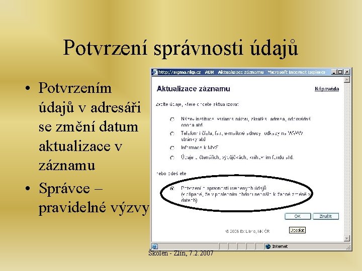 Potvrzení správnosti údajů • Potvrzením údajů v adresáři se změní datum aktualizace v záznamu