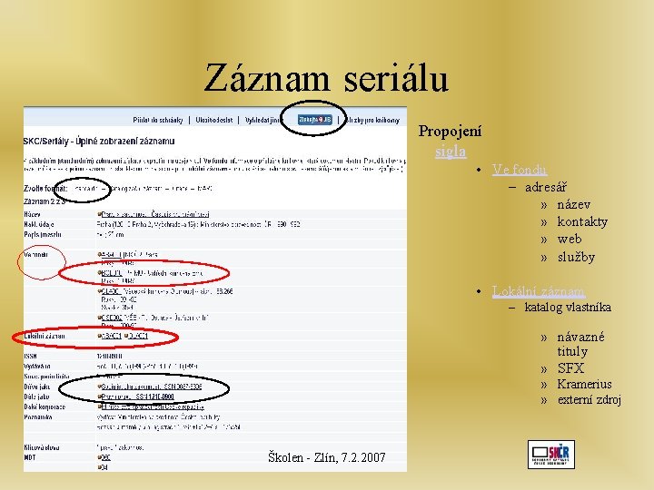 Záznam seriálu Propojení sigla • Ve fondu – adresář » název » kontakty »