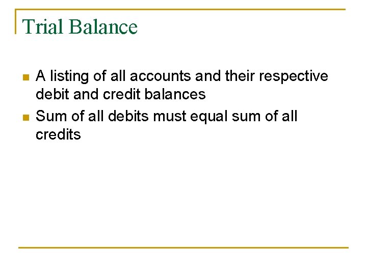 Trial Balance n n A listing of all accounts and their respective debit and