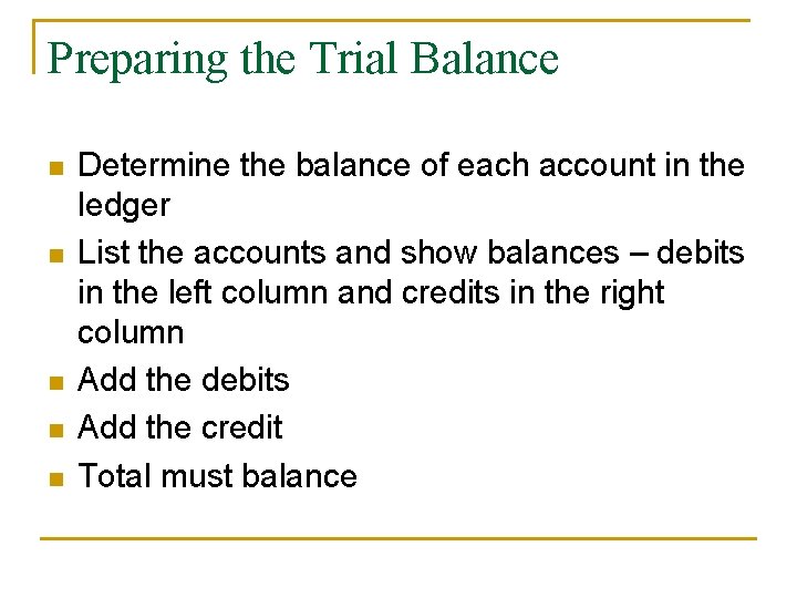Preparing the Trial Balance n n n Determine the balance of each account in