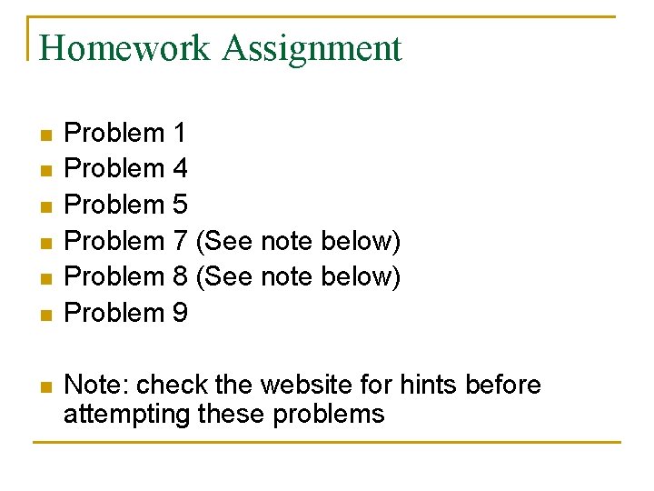 Homework Assignment n n n n Problem 1 Problem 4 Problem 5 Problem 7