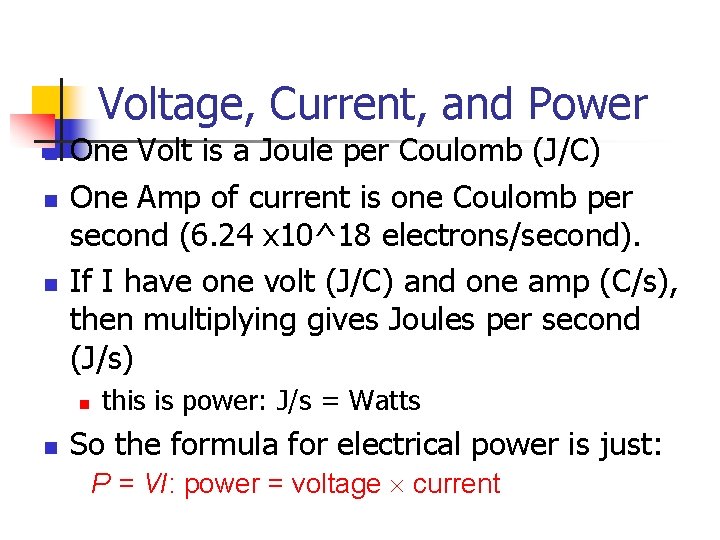 Voltage, Current, and Power n n n One Volt is a Joule per Coulomb