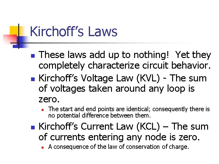 Kirchoff’s Laws n n These laws add up to nothing! Yet they completely characterize