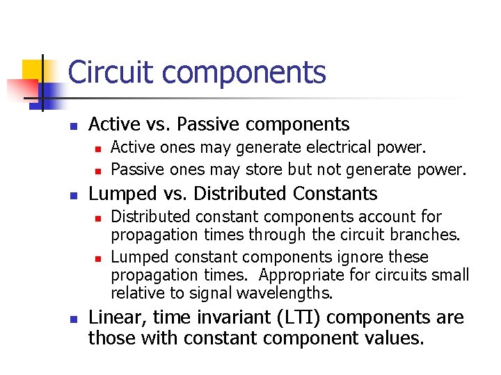 Circuit components n Active vs. Passive components n n n Lumped vs. Distributed Constants