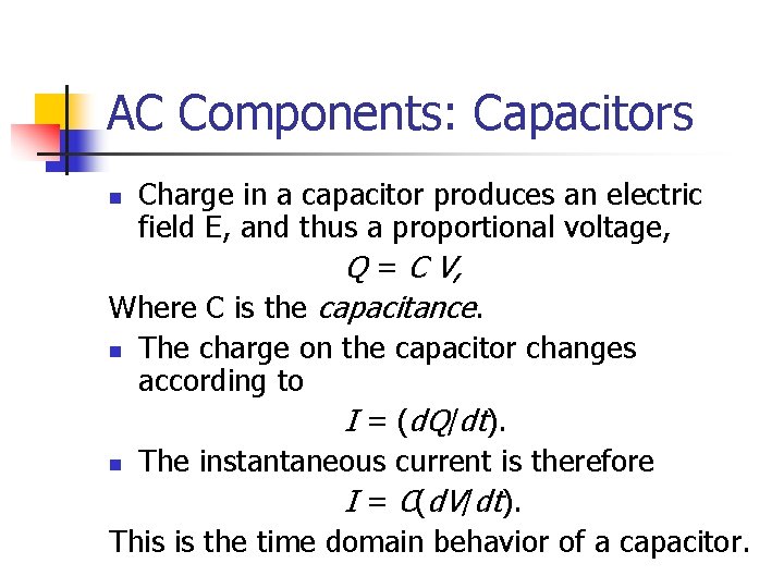 AC Components: Capacitors Charge in a capacitor produces an electric field E, and thus