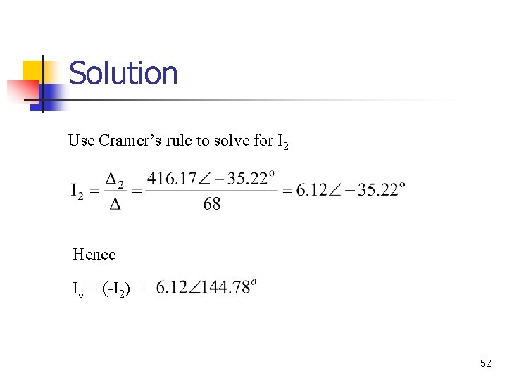 Solution Use Cramer’s rule to solve for I 2 Hence Io = (-I 2)