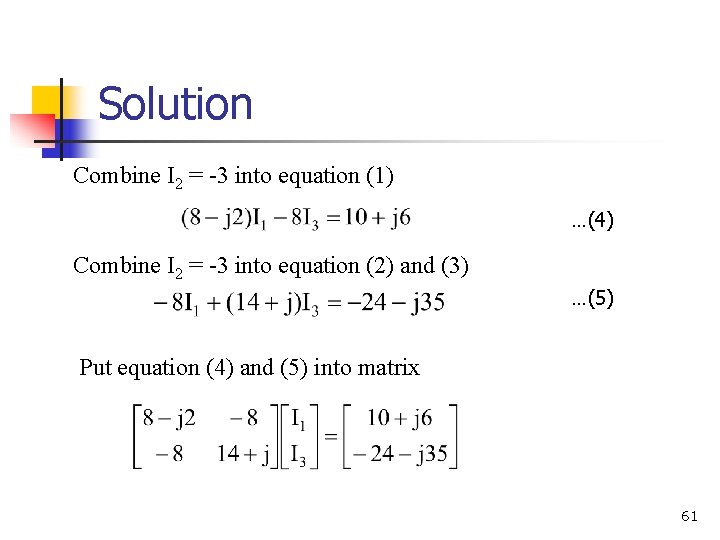 Solution Combine I 2 = -3 into equation (1) …(4) Combine I 2 =