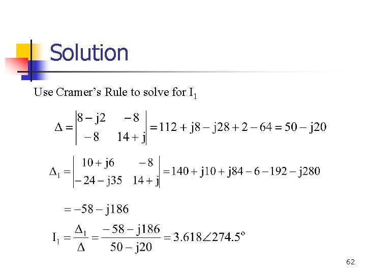 Solution Use Cramer’s Rule to solve for I 1 62 