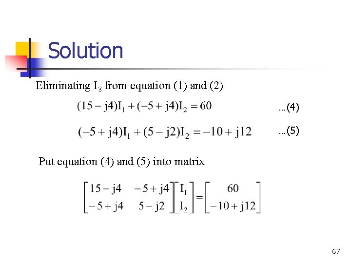 Solution Eliminating I 3 from equation (1) and (2) …(4) …(5) Put equation (4)