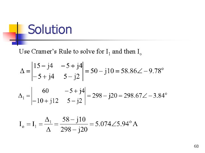 Solution Use Cramer’s Rule to solve for I 1 and then Io 68 