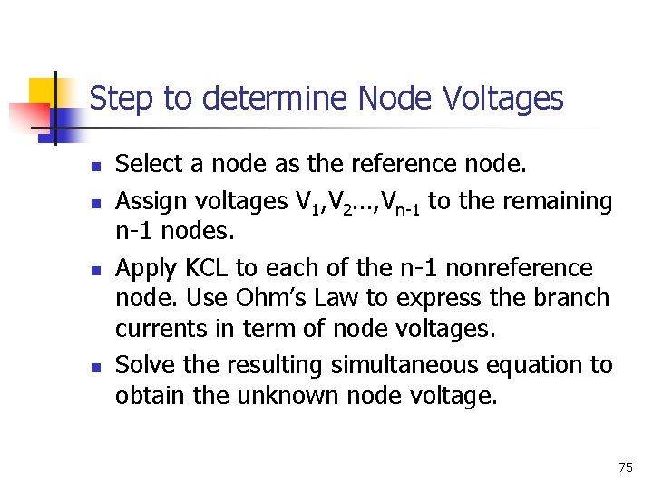 Step to determine Node Voltages n n Select a node as the reference node.