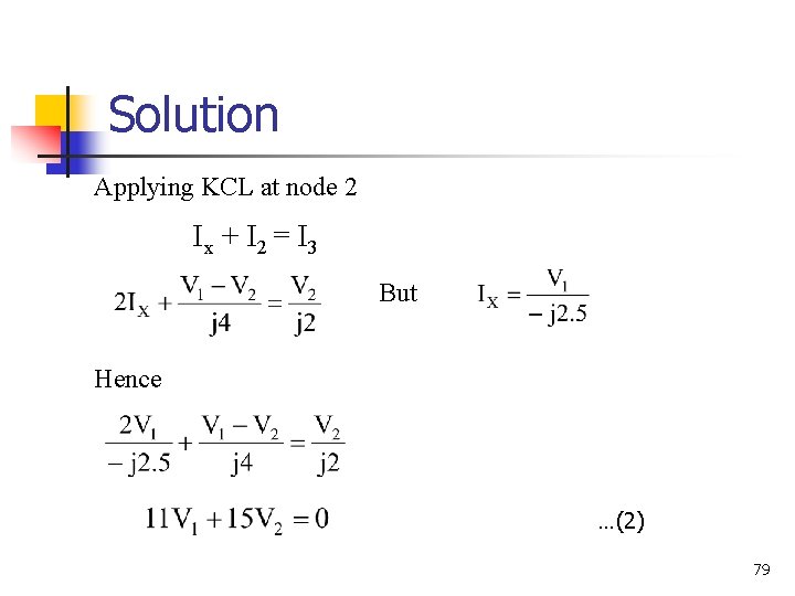 Solution Applying KCL at node 2 Ix + I 2 = I 3 But