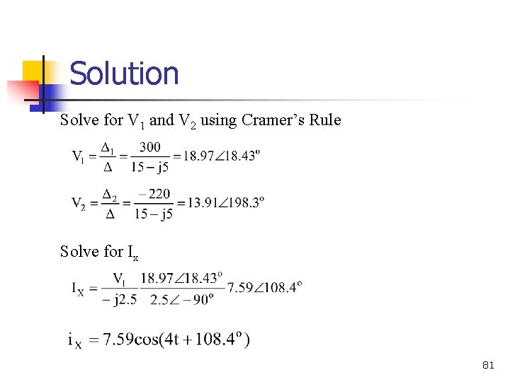 Solution Solve for V 1 and V 2 using Cramer’s Rule Solve for Ix