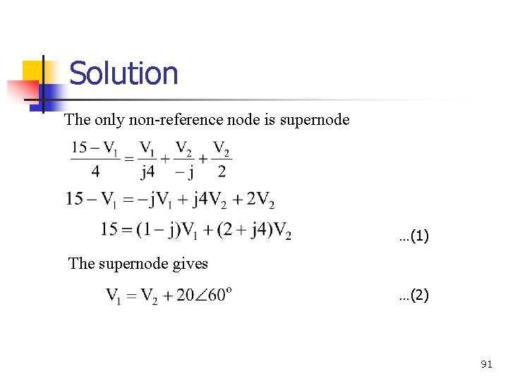 Solution The only non-reference node is supernode …(1) The supernode gives …(2) 91 