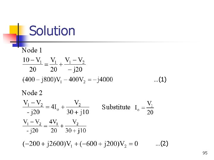 Solution Node 1 …(1) Node 2 Substitute …(2) 95 