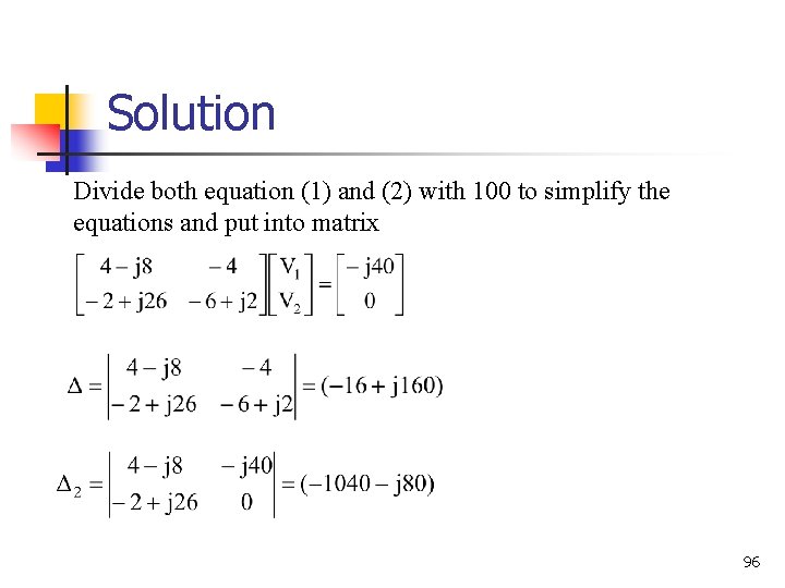 Solution Divide both equation (1) and (2) with 100 to simplify the equations and