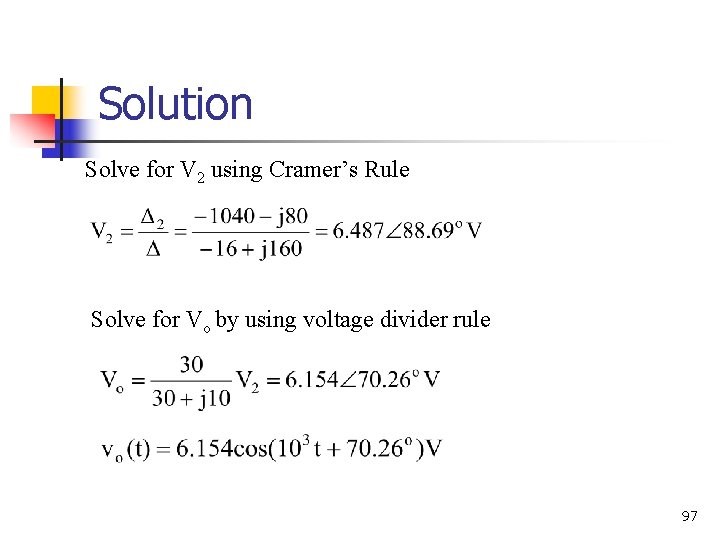 Solution Solve for V 2 using Cramer’s Rule Solve for Vo by using voltage