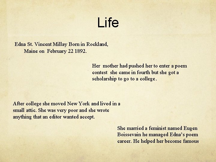 Life Edna St. Vincent Millay Born in Rockland, Maine on February 22 1892. Her