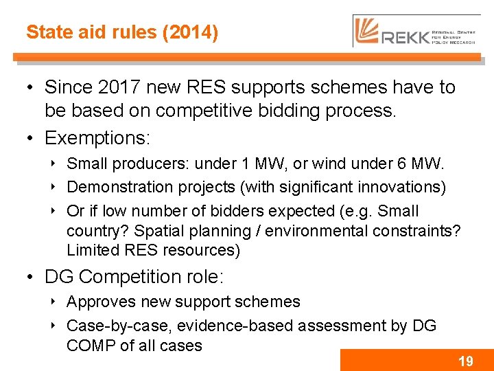 State aid rules (2014) • Since 2017 new RES supports schemes have to be