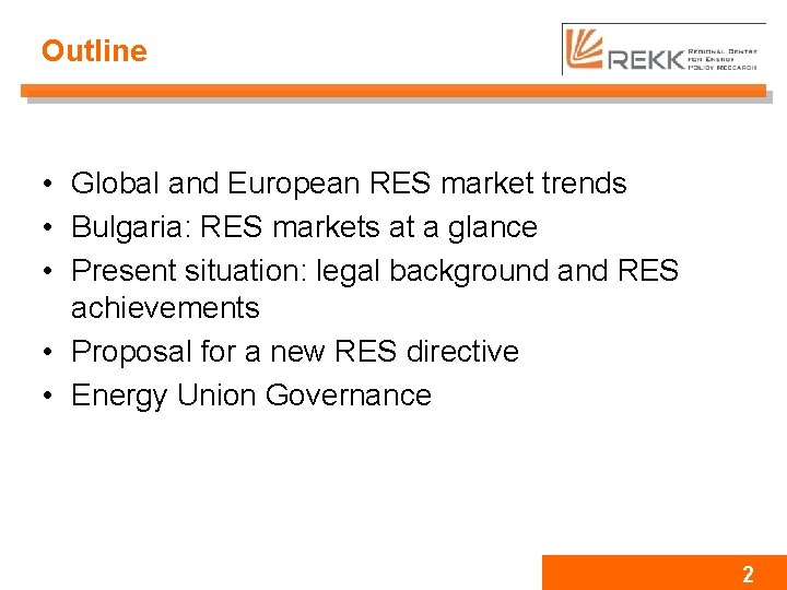 Outline • Global and European RES market trends • Bulgaria: RES markets at a