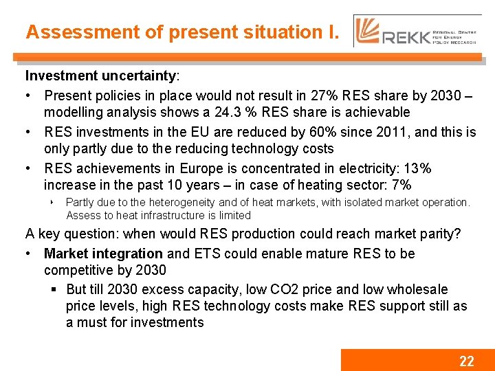 Assessment of present situation I. Investment uncertainty: • Present policies in place would not