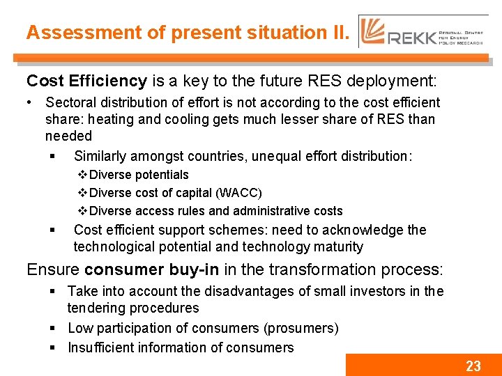 Assessment of present situation II. Cost Efficiency is a key to the future RES