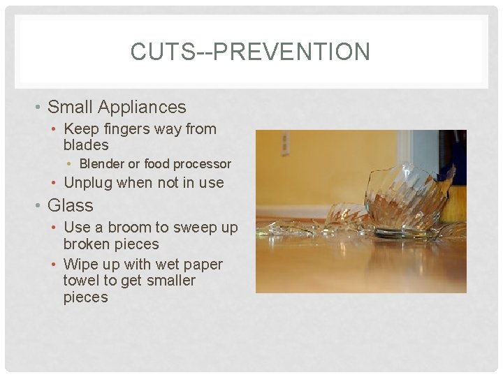 CUTS--PREVENTION • Small Appliances • Keep fingers way from blades • Blender or food