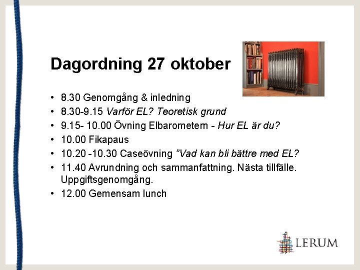 Dagordning 27 oktober • • • 8. 30 Genomgång & inledning 8. 30 -9.