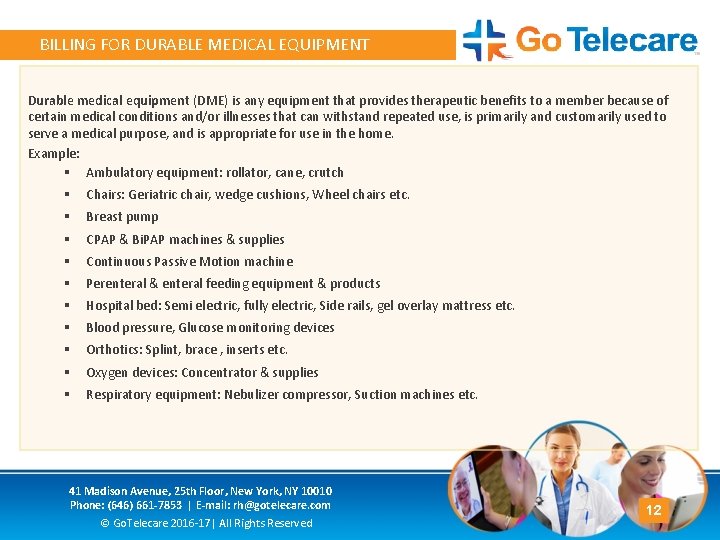 BILLING FOR DURABLE MEDICAL EQUIPMENT Durable medical equipment (DME) is any equipment that provides