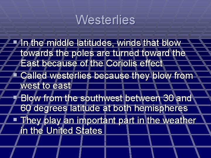 Westerlies § In the middle latitudes, winds that blow towards the poles are turned