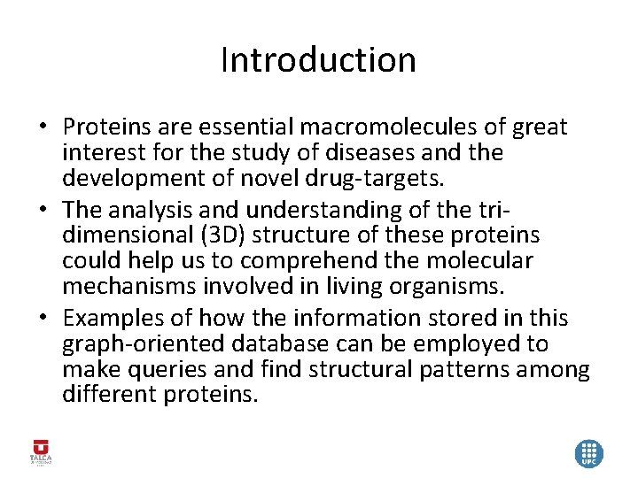 Introduction • Proteins are essential macromolecules of great interest for the study of diseases