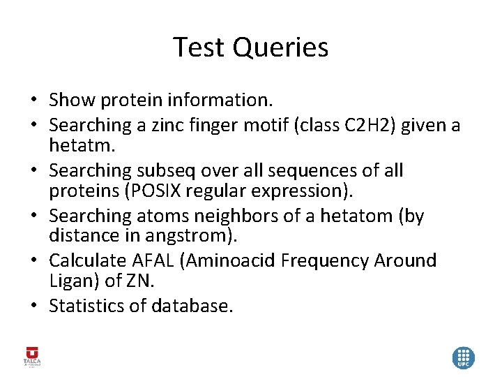 Test Queries • Show protein information. • Searching a zinc finger motif (class C