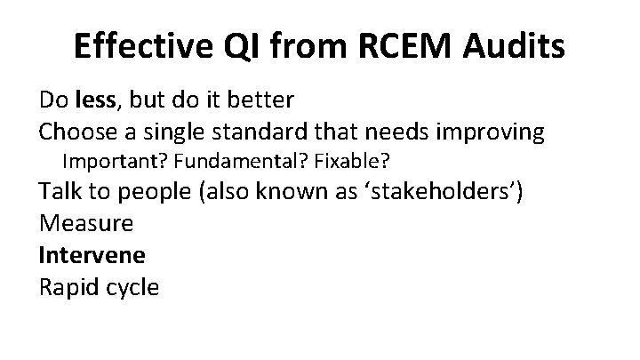 Effective QI from RCEM Audits Do less, but do it better Choose a single