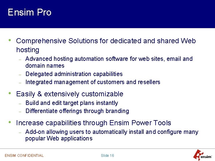 Ensim Pro • Comprehensive Solutions for dedicated and shared Web hosting – – –