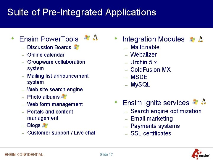 Suite of Pre-Integrated Applications • Ensim Power. Tools – – – – – •