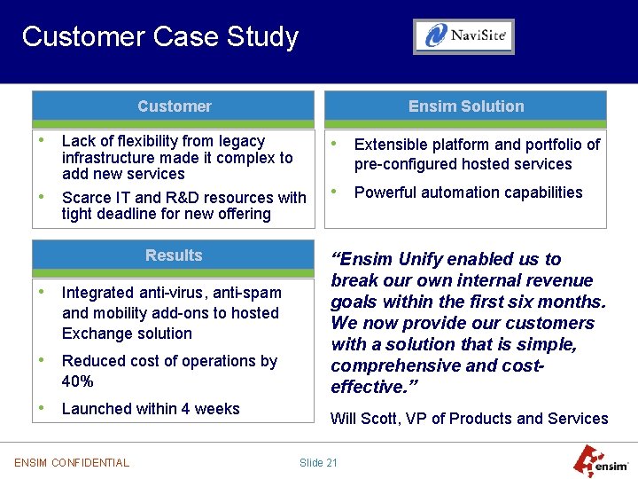 Customer Case Study Customer • Lack of flexibility from legacy • Ensim Solution infrastructure