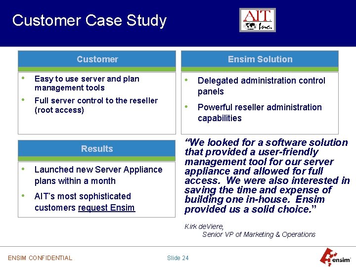 Customer Case Study Customer • • Ensim Solution Easy to use server and plan