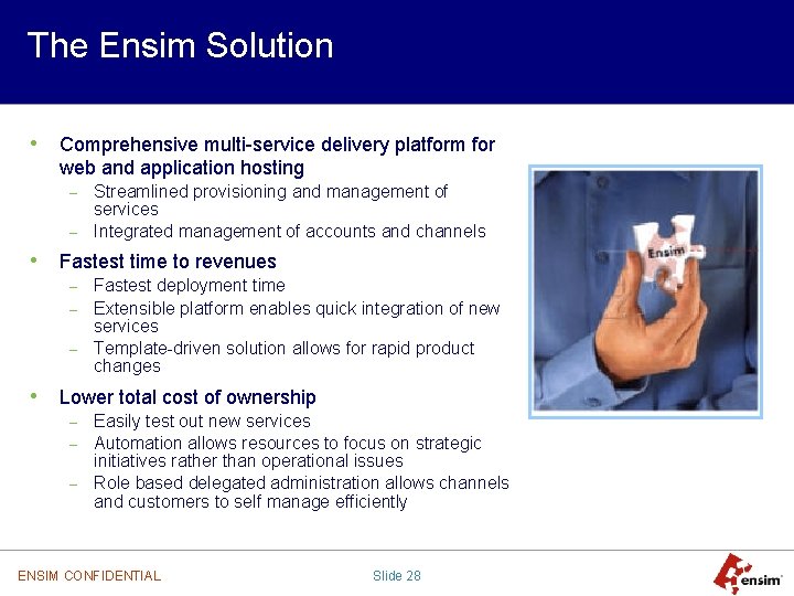 The Ensim Solution • Comprehensive multi-service delivery platform for web and application hosting –
