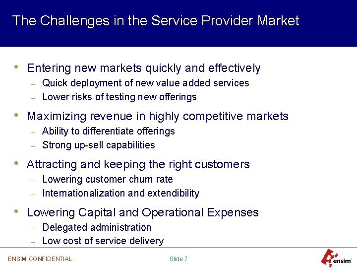 The Challenges in the Service Provider Market • Entering new markets quickly and effectively
