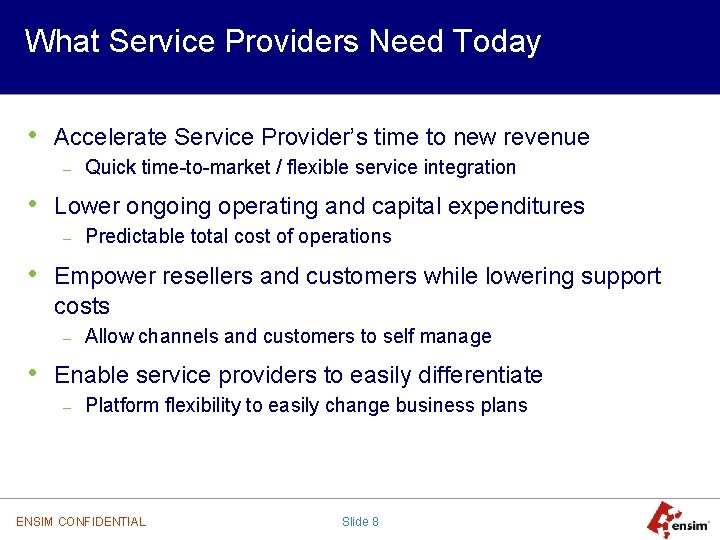 What Service Providers Need Today • Accelerate Service Provider’s time to new revenue –