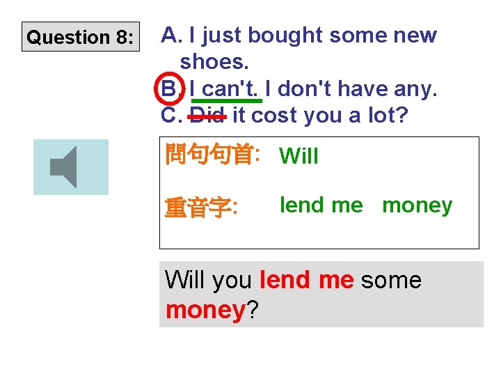 Question 8: A. I just bought some new shoes. B. I can't. I don't
