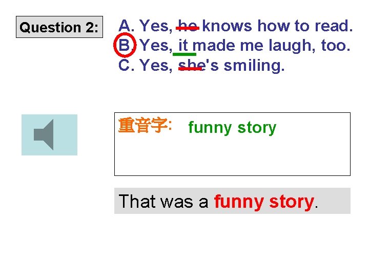 Question 2: A. Yes, he knows how to read. B. Yes, it made me