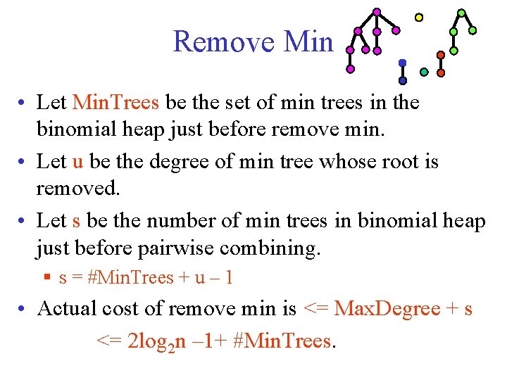 Remove Min • Let Min. Trees be the set of min trees in the